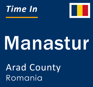 Current local time in Manastur, Arad County, Romania