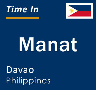 Current local time in Manat, Davao, Philippines