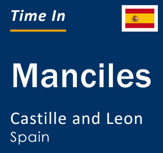 Current local time in Manciles, Castille and Leon, Spain
