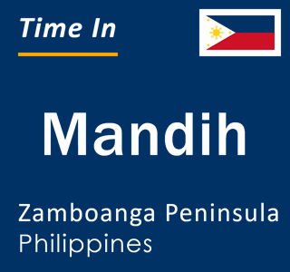 Current local time in Mandih, Zamboanga Peninsula, Philippines