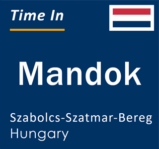 Current local time in Mandok, Szabolcs-Szatmar-Bereg, Hungary