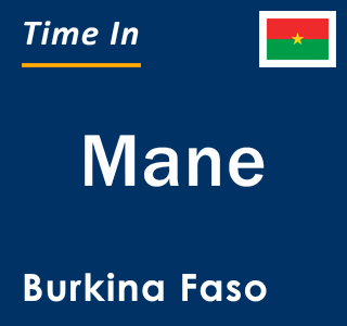 Current local time in Mane, Burkina Faso