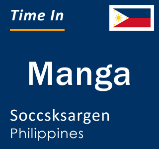 Current local time in Manga, Soccsksargen, Philippines