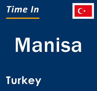 Current local time in Manisa, Turkey