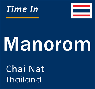 Current local time in Manorom, Chai Nat, Thailand