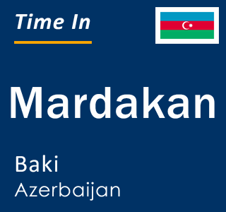 Current local time in Mardakan, Baki, Azerbaijan