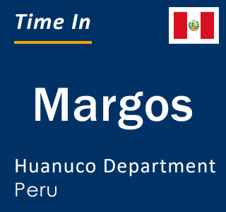 Current local time in Margos, Huanuco Department, Peru