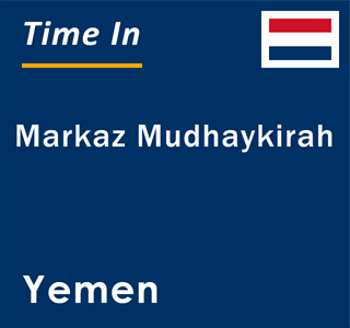 Current local time in Markaz Mudhaykirah, Yemen