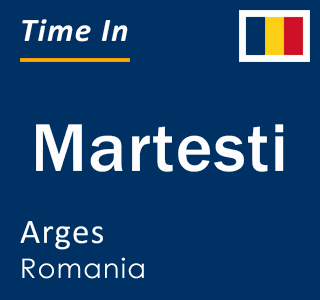 Current local time in Martesti, Arges, Romania