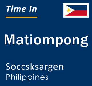 Current local time in Matiompong, Soccsksargen, Philippines