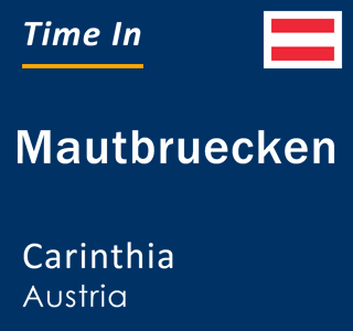 Current local time in Mautbruecken, Carinthia, Austria