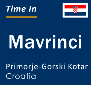 Current local time in Mavrinci, Primorje-Gorski Kotar, Croatia