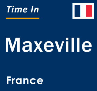 Current local time in Maxeville, France