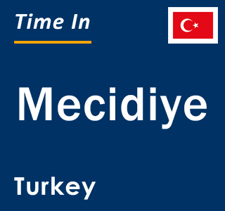 Current local time in Mecidiye, Turkey