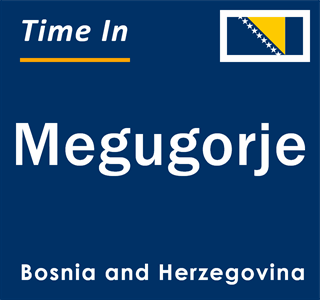 Current local time in Megugorje, Bosnia and Herzegovina