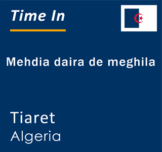 Current local time in Mehdia daira de meghila, Tiaret, Algeria