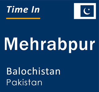 Current local time in Mehrabpur, Balochistan, Pakistan