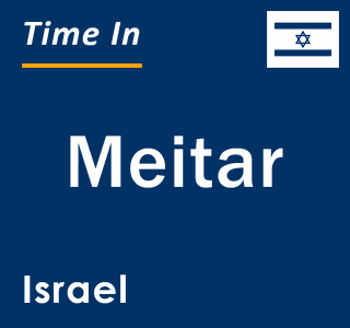 Current local time in Meitar, Israel