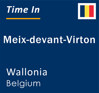 Current local time in Meix-devant-Virton, Wallonia, Belgium