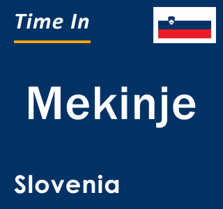 Current local time in Mekinje, Slovenia