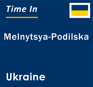 Current local time in Melnytsya-Podilska, Ukraine