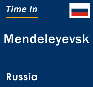 Current local time in Mendeleyevsk, Russia
