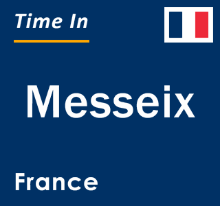 Current local time in Messeix, France