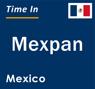 Current local time in Mexpan, Mexico