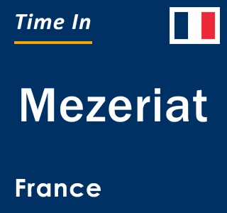 Current local time in Mezeriat, France