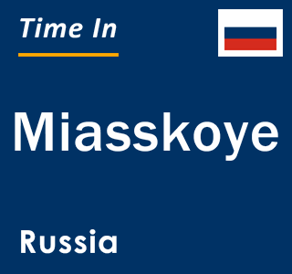 Current local time in Miasskoye, Russia