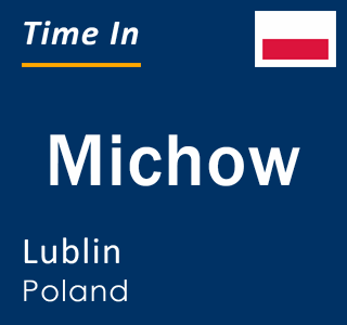 Current local time in Michow, Lublin, Poland