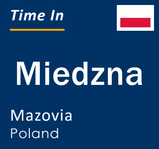 Current local time in Miedzna, Mazovia, Poland