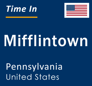 Current local time in Mifflintown, Pennsylvania, United States