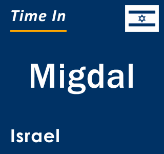 Current local time in Migdal, Israel