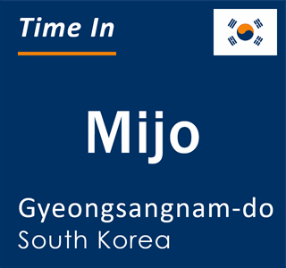 Current local time in Mijo, Gyeongsangnam-do, South Korea