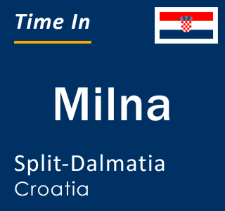 Current local time in Milna, Split-Dalmatia, Croatia