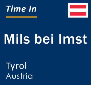 Current local time in Mils bei Imst, Tyrol, Austria