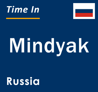 Current local time in Mindyak, Russia