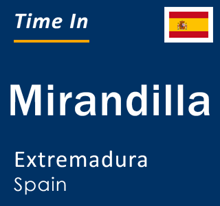Current local time in Mirandilla, Extremadura, Spain