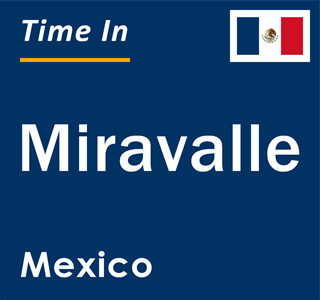 Current local time in Miravalle, Mexico
