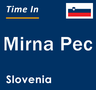 Current local time in Mirna Pec, Slovenia