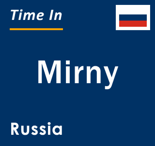 Current local time in Mirny, Russia