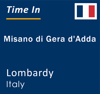 Current local time in Misano di Gera d'Adda, Lombardy, Italy