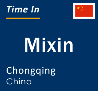 Current local time in Mixin, Chongqing, China