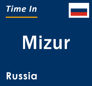 Current local time in Mizur, Russia