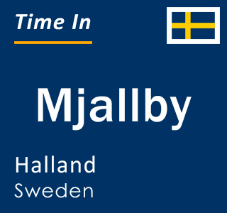 Current local time in Mjallby, Halland, Sweden