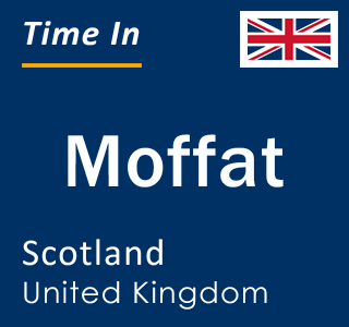 Current Local Time in Moffat, Scotland, United Kingdom