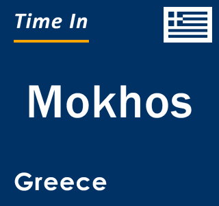 Current local time in Mokhos, Greece