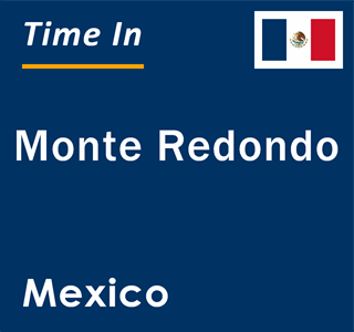 Current local time in Monte Redondo, Mexico