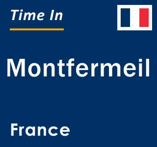 Current local time in Montfermeil, France